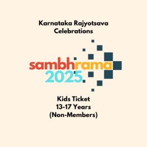 Sambhrama 2025 Kids Ticket 13-17 Years (Non-Members)