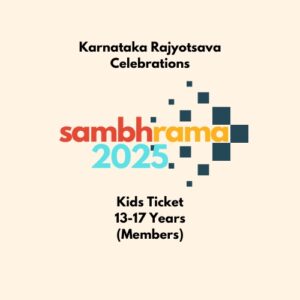 Sambhrama 2025 Kids Ticket 13-17 Years (Members)